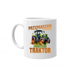 Przepraszam za spóźnienie, zobaczyłem traktor - kubek na prezent
