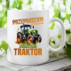 Przepraszam za spóźnienie, zobaczyłem traktor - kubek na prezent