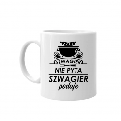 Szwagier nie pyta, szwagier podaje - kubek na prezent