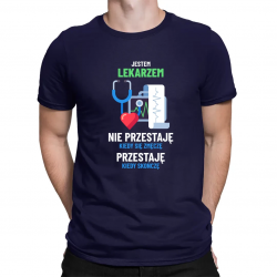 Jestem lekarzem, nie przestaję kiedy się zmęczę - męska koszulka na prezent