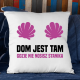 Dom jest tam, gdzie nie nosisz stanika - poduszka na prezent