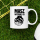 Masz - wypadło Ci  - kubek na prezent