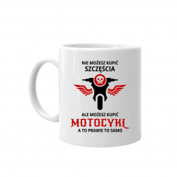 Nie możesz kupić szczęścia, ale możesz kupić motocykl  - kubek na prezent