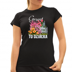 Grunt to działka - damska koszulka na prezent