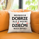 Wszędzie dobrze, ale z moimi dziećmi najlepiej - poduszka na prezent