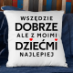 Wszędzie dobrze, ale z moimi dziećmi najlepiej - poduszka na prezent
