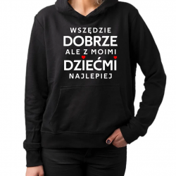 Wszędzie dobrze, ale z moimi dziećmi najlepiej - damska bluza na prezent