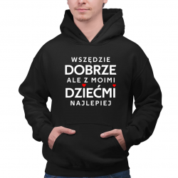 Wszędzie dobrze, ale z moimi dziećmi najlepiej - męska bluza na prezent