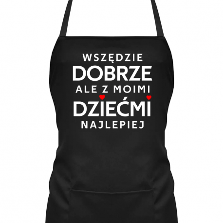 Wszędzie dobrze, ale z moimi dziećmi najlepiej - fartuch na prezent