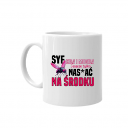 Syf, kiła i mogiła. Jeszcze tylko nas*ać na środku - kubek na prezent