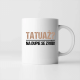 Tatuaż? na dupie se zrób! - kubek na prezent