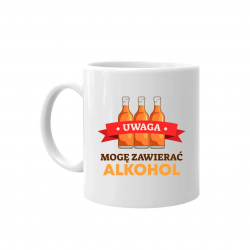 Uwaga - mogę zawierać alkohol - kubek na prezent