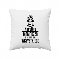 Imię - mamadżer do spraw wszystkiego - poduszka na prezent - produkt personalizowany