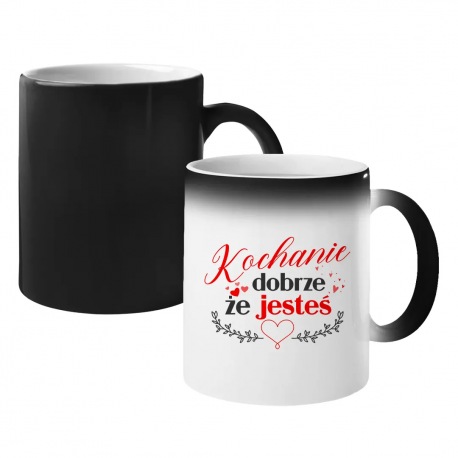 Kochanie - dobrze, że jesteś - magiczny kubek na prezent