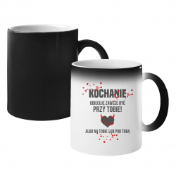 Kochanie, obiecuję zawsze być przy Tobie! - magiczny kubek na prezent
