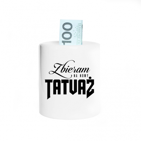 Zbieram na nowy tatuaż - skarbonka z nadrukiem