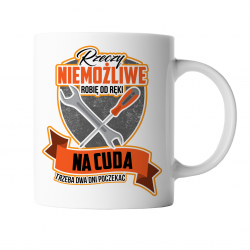 Rzeczy niemożliwe robię od ręki - kubek z nadrukiem