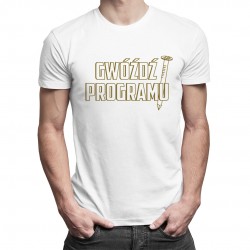 Gwóźdź programu - męska koszulka z nadrukiem