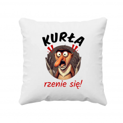 Kurła rzenie się! - poduszka na prezent