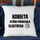 Kobieta, która pokochała  elektryka - poduszka na prezent