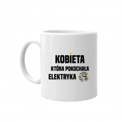 Kobieta, która pokochała  elektryka - kubek na prezent