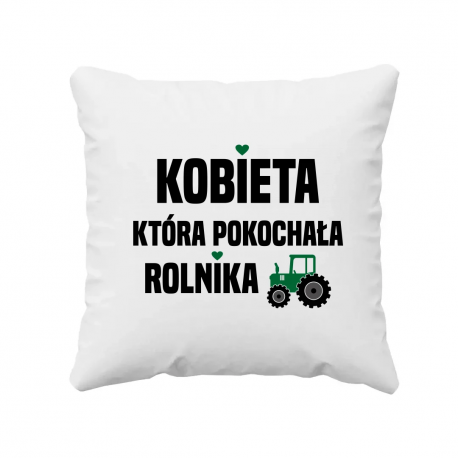 Kobieta, która pokochała  rolnika  - poduszka na prezent