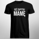 Idź zapytaj mamę - męska koszulka z nadrukiem
