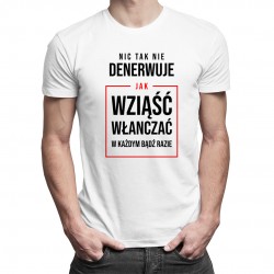 Nic tak nie denerwuje - męska koszulka z nadrukiem