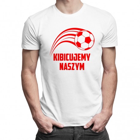Kibicujemy naszym - damska lub męska koszulka z nadrukiem