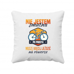 Nie jestem smutna, muszę więcej jeździć na rowerze  - poduszka na prezent
