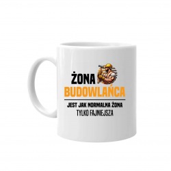 Żona budowlańca  jest jak normalna żona - kubek na prezent