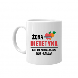 Żona dietetyka  jest jak normalna żona - kubek na prezent