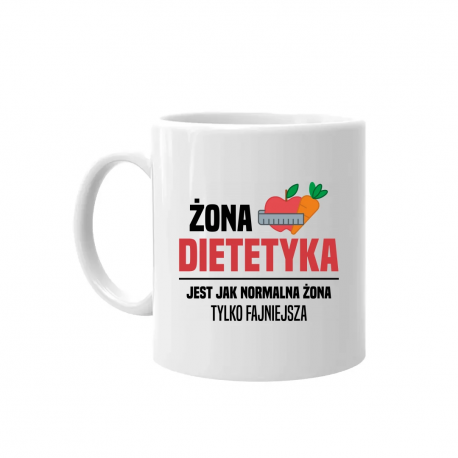 Żona dietetyka  jest jak normalna żona - kubek na prezent