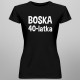 Boska 40-latka - damska koszulka z nadrukiem