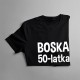 Boska 50-latka - damska koszulka z nadrukiem