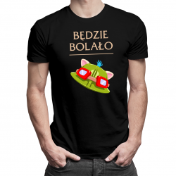Będzie bolało - męska koszulka z nadrukiem