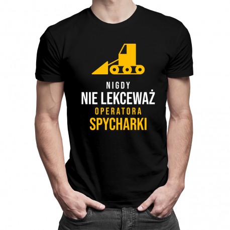 Nigdy nie lekceważ operatora spycharki - męska koszulka z nadrukiem