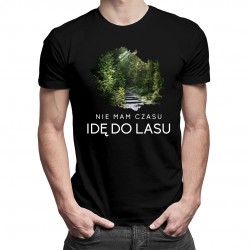 Nie mam czasu, idę do lasu - męska koszulka z nadrukiem