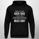 Robię co chcę, kiedy chcę i gdzie chcę - męska bluza z nadrukiem