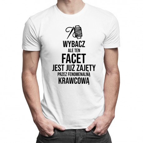 Ten facet jest już zajęty przez fenomenalną krawcową - męska koszulka z nadrukiem