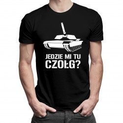 Jedzie mi tu czołg? - męska koszulka z nadrukiem
