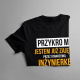 Przykro mi - jestem już zajęty przez atrakcyjną inżynierkę - męska koszulka z nadrukiem