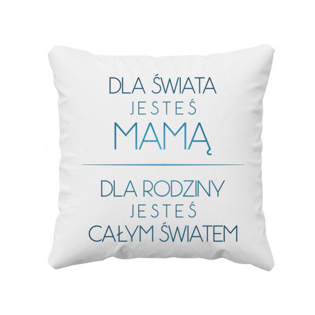 Dla świata jesteś mamą - poduszka z nadrukiem