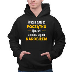 Pracuję tutaj od początku - wersja 2 - męska bluza na prezent