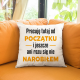 Pracuję tutaj od początku - wersja 2 - poduszka na prezent