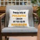 Pracuję tutaj od początku - wersja 2 - poduszka na prezent