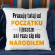 Pracuję tutaj od początku - wersja 2 - poduszka na prezent