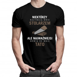 Niektórzy nazywają mnie stolarzem - tata - męska koszulka z nadrukiem