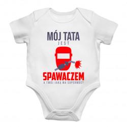 Mój tata jest spawaczem - body dziecięce z nadrukiem