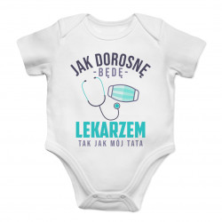 Jak dorosnę będę lekarzem - body dziecięce z nadrukiem